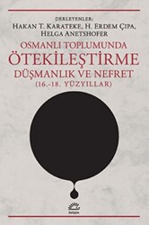 Osmanlı Toplumunda Ötekileştirme, Düşmanlık ve Nefret 16.-18. Yüzyıllar - 1