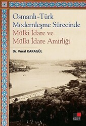 Osmanlı - Türk Modernleşme Sürecinde Mülki İdare ve Mülki İdare Amirliği - 1