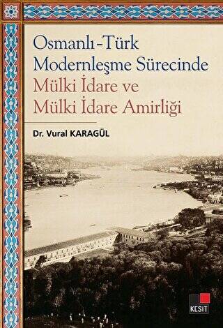 Osmanlı - Türk Modernleşme Sürecinde Mülki İdare ve Mülki İdare Amirliği - 1