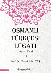 Osmanlı Türkçesi Lügatı: Lügat-ı Fahri F-J - 1