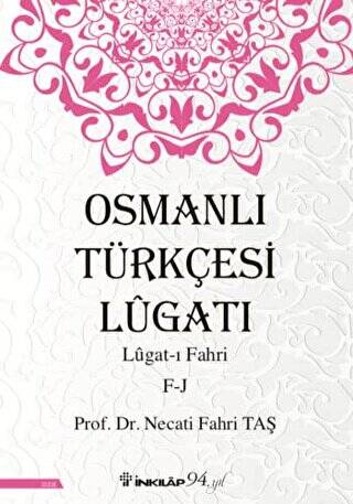 Osmanlı Türkçesi Lügatı: Lügat-ı Fahri F-J - 1