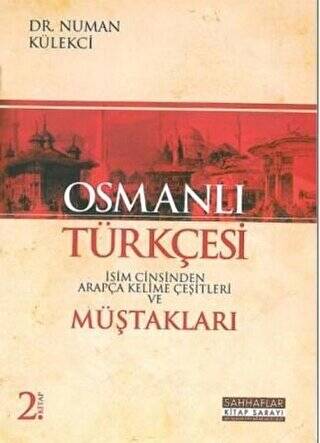 Osmanlı Türkçesi Müştakları - İsim Cinsinden Arapça Kelime Çeşitleri - 1