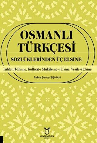 Osmanlı Türkçesi Sözlüklerinden Üç Elsine: Tuhfetü’l-Elsine, Külliyât-ı Mukaleme-i Elsine, Vesile-i Elsine - 1