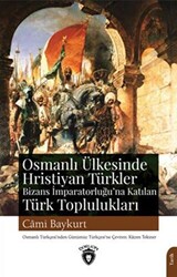 Osmanlı Ülkesinde Hristiyan Türkler Ve Bizans İmparatorluğuna Katılan Türk Toplulukları - 1