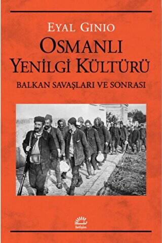 Osmanlı Yenilgi Kültürü Balkan Savaşları ve Sonrası - 1