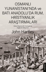 Osmanlı Yunanistan`ında ve Batı Anadolu`da Rum, Hristiyanlık Araştırmaları - Dorlion Yayınları