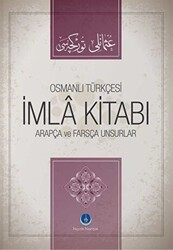 Osmanlıca İmla Kitabı Arapça ve Farsça Unsurlar - Hayrat Neşriyat