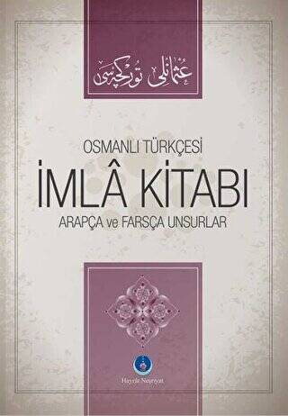 Osmanlıca İmla Kitabı Arapça ve Farsça Unsurlar - 1