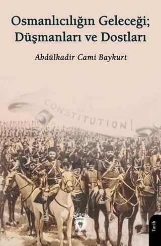 Osmanlıcılığın Geleceği; Düşmanları ve Dostları - 1