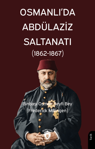 Osmanlı’da Abdülaziz Saltanatı 1862 - 1867 - 1