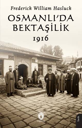 Osmanlı’da Bektaşilik 1916 - 1