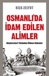 Osmanlı`da İdam Edilen Alimler - 1