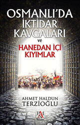 Osmanlı`da İktidar Kavgaları ve Hanedan İçi Kıyımlar - 1