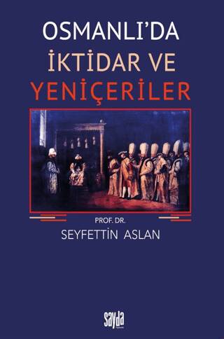 Osmanlı`da İktidar ve Yeniçeriler - 1