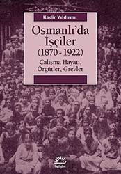 Osmanlı’da İşçiler 1870-1922 - 1