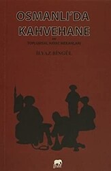 Osmanlı`da Kahvehane ve Toplumsal Hayat Mekanları - 1