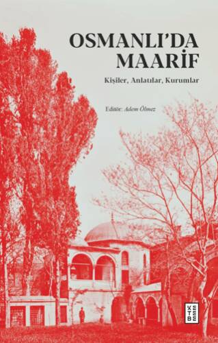 Osmanlı’da Maarif - Kişiler, Anlatılar, Kurumlar - 1