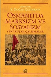 Osmanlı’da Marksizm ve Sosyalizm: Yeni Kuşak Çalışmalar - 1