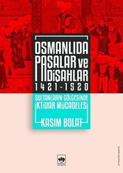 Osmanlıda Paşalar ve Padişahlar 1421 - 1520 - 1