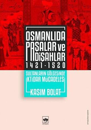 Osmanlıda Paşalar ve Padişahlar 1421 - 1520 - 1
