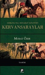 Osmanlı`da Seyahat Kültürü Kervansaraylar - 1