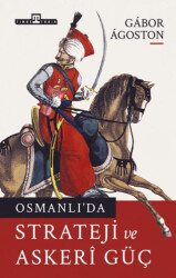 Osmanlı’da Strateji ve Askeri Güç - Timaş Tarih