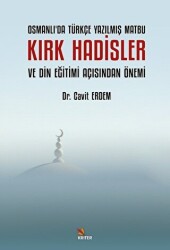 Osmanlı’da Türkçe Yazılmış Matbu Kırk Hadisler ve Din Eğitimi Açısından Önemi - 1