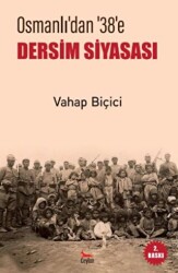 Osmanlı’dan 38’e Dersim Siyasası - 1