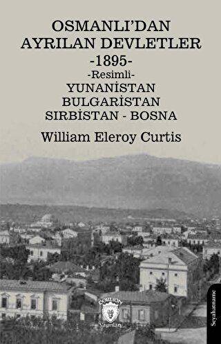 Osmanlı’dan Ayrılan Devletler 1895 Yunanistan - Bulgaristan - Sırbistan - Bosna - 1