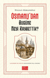 Osmanlı`dan Bugüne Neyi Kaybettik? - Aile Yayınları