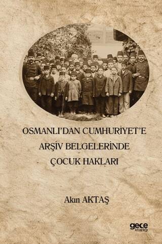 Osmanlı’dan Cumhuriyet’e Arşiv Belgelerinde Çocuk Hakları - 1