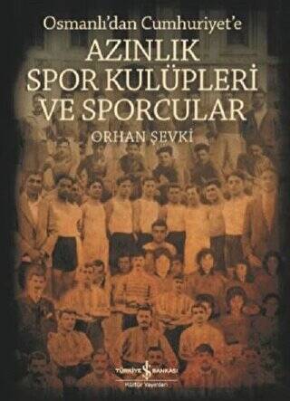 Osmanlı`dan Cumhuriyet`e Azınlık Spor Kulüpleri ve Sporcular - 1