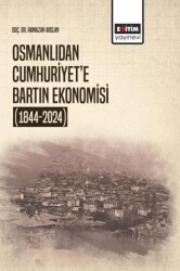 Osmanlıdan Cumhuriyet’e Bartın Ekonomisi 1844-2024 - Eğitim Yayınevi - Bilimsel Eserler