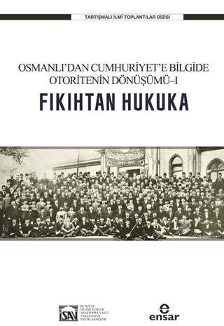 Osmanlı’dan Cumhuriyet’e Bilgide Otoritenin Dönüşümü l Fıkıhtan Hukuka - 1