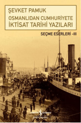 Osmanlıdan Cumhuriyete İktisat Tarihi Yazıları - İş Bankası Kültür Yayınları