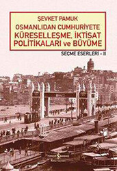 Osmanlıdan Cumhuriyete Küreselleşme, İktisat Politikaları ve Büyüme - 1