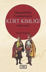 Osmanlı’dan Cumhuriyet’e Kürt Kimliği 1900-1920 - 1