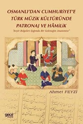 Osmanlı’dan Cumhuriyet’e Türk Müzik Kültüründe Patronaj ve Hamilik - 1