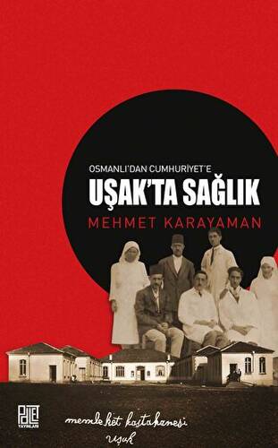 Osmanlı’dan Cumhuriyet’e Uşak’ta Sağlık - 1