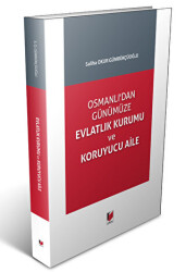 Osmanlı`dan Günümüze Evlatlık Kurumu ve Koruyucu Aile - Adalet Yayınevi