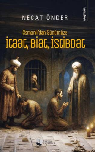 Osmanlı’dan Günümüze İtaat, Biat, İstibdat - 1