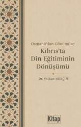 Osmanlı`dan Günümüze Kıbrıs`ta Din Eğitiminin Dönüşümü - Kitap Dünyası Yayınları