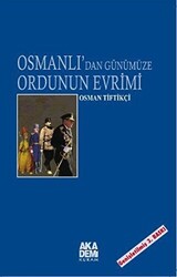 Osmanlı’dan Günümüze Ordunun Evrimi - 1