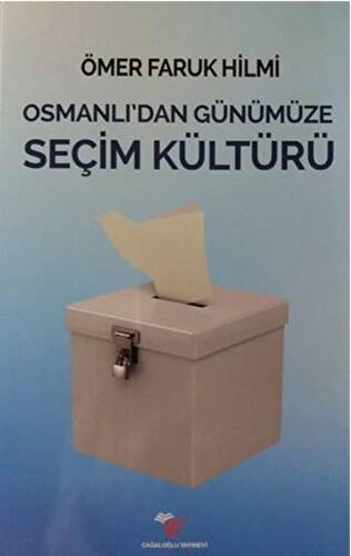Osmanlı`dan Günümüze Seçim Kültürü - 1