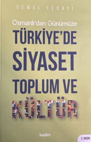 Osmanlı`dan Günümüze Türkiye’de Siyaset Toplum ve Kültür - 1