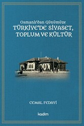 Osmanlı`dan Günümüze Türkiye’de Siyaset Toplum ve Kültür - 1