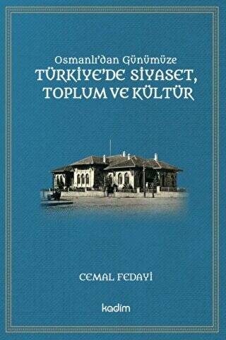Osmanlı`dan Günümüze Türkiye’de Siyaset Toplum ve Kültür - 1