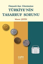 Osmanlı`dan Günümüze Türkiye`nin Tasarruf Sorunu - 1
