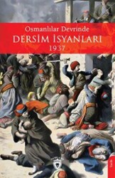 Osmanlılar Devrinde Dersim İsyanları 1937 - 1