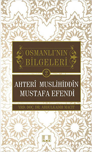 Osmanlı`nın Bilgeleri 2: Ahteri Muslihiddin Mustafa Efendi - 1
